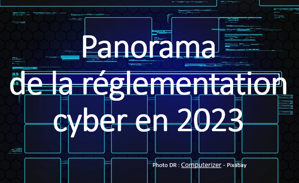 Panorama des textes réglementaires 2023 relatifs à la cybersécurité