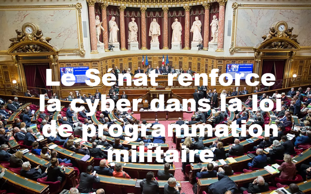 Le Sénat renforce la cyber dans la loi de programmation militaire
